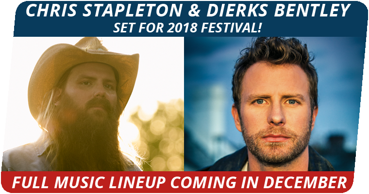 Chris Stapleton & Dierks Bently set for 2018 Fest!